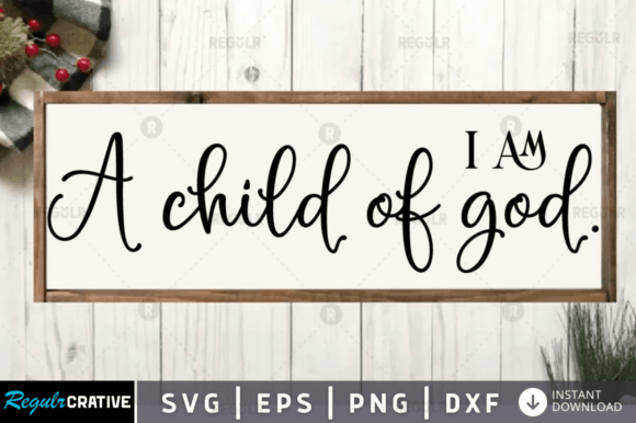 I Am a Child of God Christian SVG for Crafts & Branding
