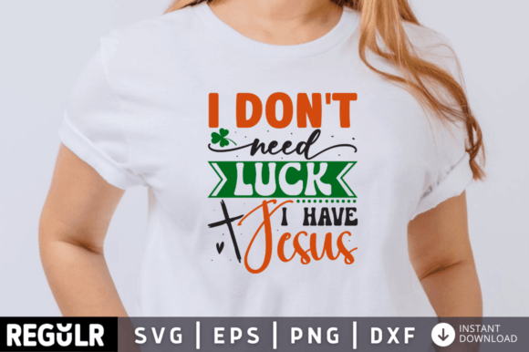 I Don't Need Luck I Have Jesus Svg Desi Crafts