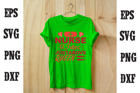 Nurse a Titer Justabove Queen T Shirt Designs