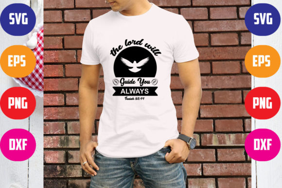 The Lord Will Guide You AlwaysIsaiah 581 T-Shirt Design